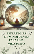 Estrategias de Mindfulness para una Vida Plena